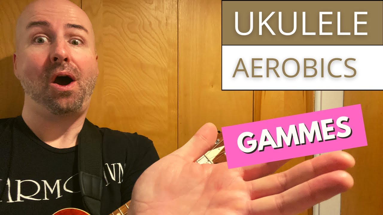 Ukulele Aerobics - Semaine 12, Jour 4 (Gammes)