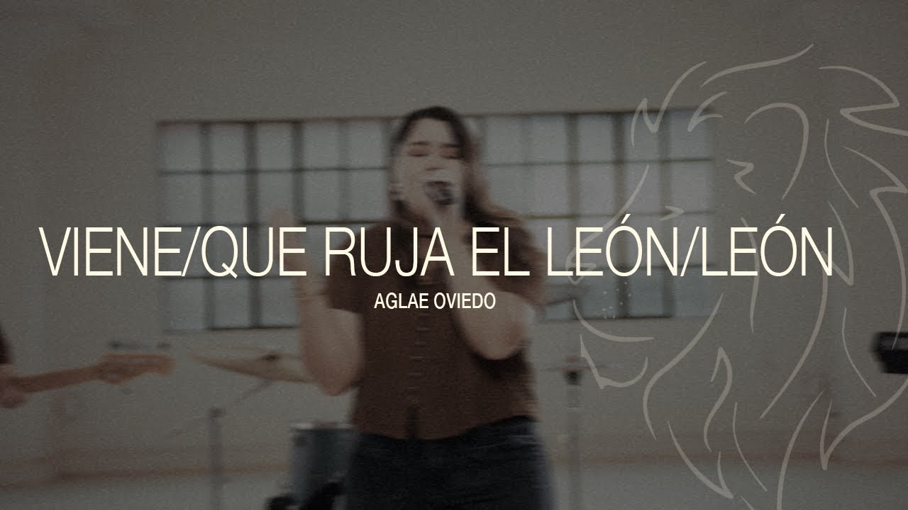 Viene/ Que Ruja el León/ León | Aglae Oviedo