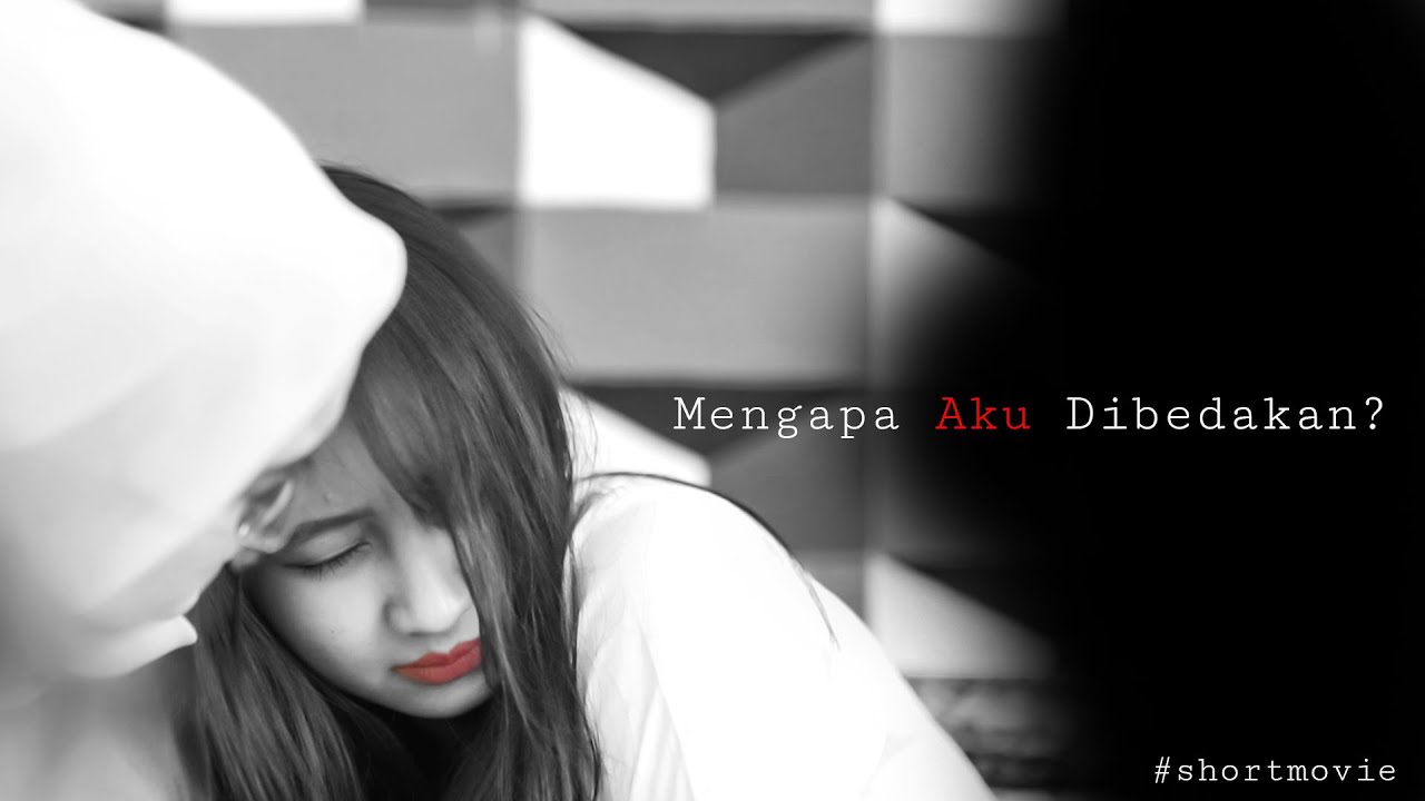 Mengapa AKU Dibedakan? (Short Movie)