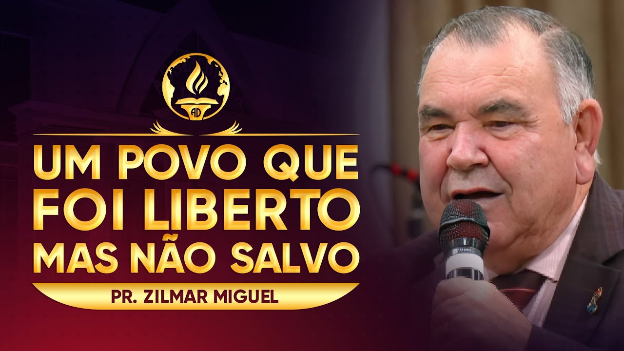 Um Povo Que Foi Liberto Mas Não Salvo - Pr. Zilmar Miguel