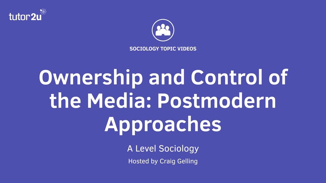 Postmodern Views of Ownership and Control of the Media | The Media | AQA A-Level Sociology