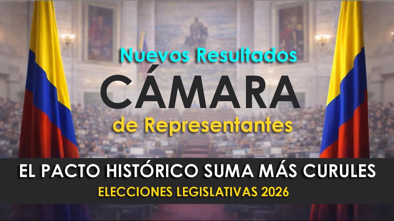 Nuevos RESULTADOS a la CÁMARA de REPRESENTANTES  / PACTO HISTÓRICO suma más CURULES