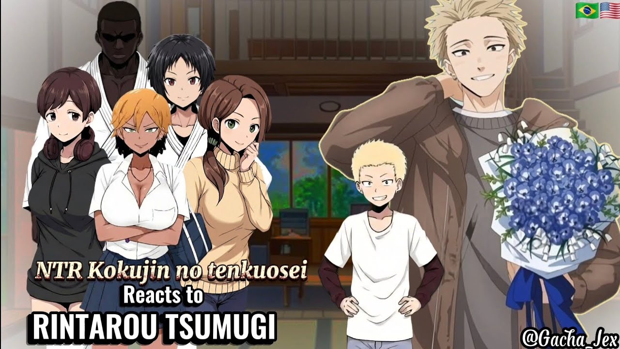 NTR Kokujin no tenkuosei reacts to hiroki as Rintarou × Waguri Fragrant flowers [Gacha-Reacts]