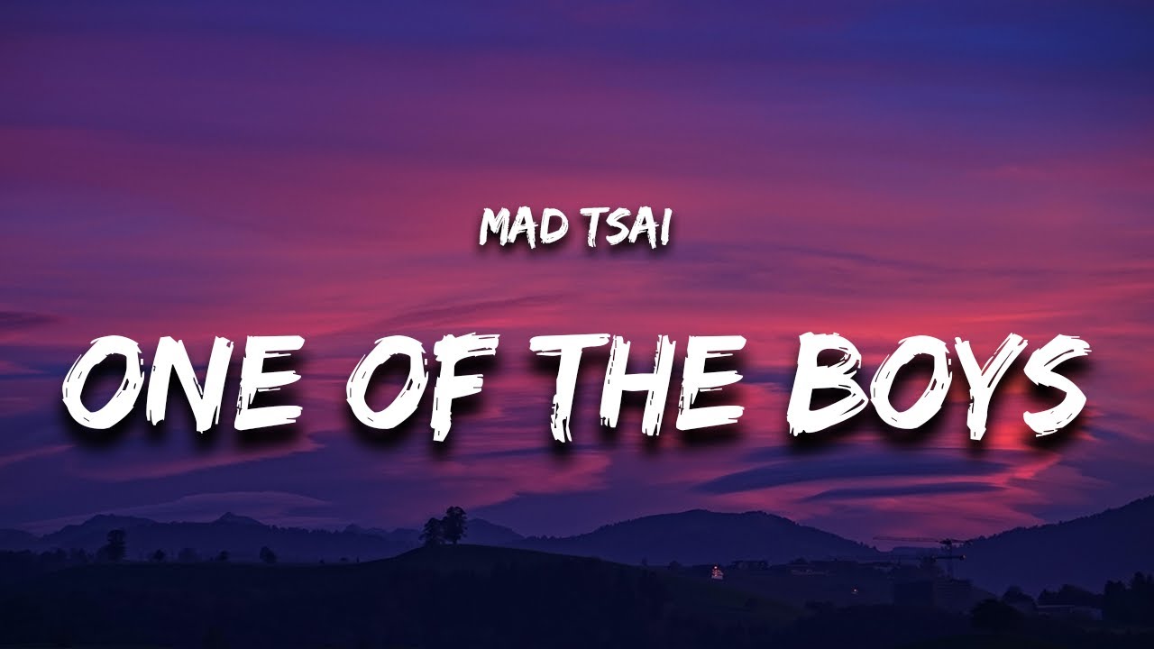 Mad Tsai - One Of The Boys (Lyrics)