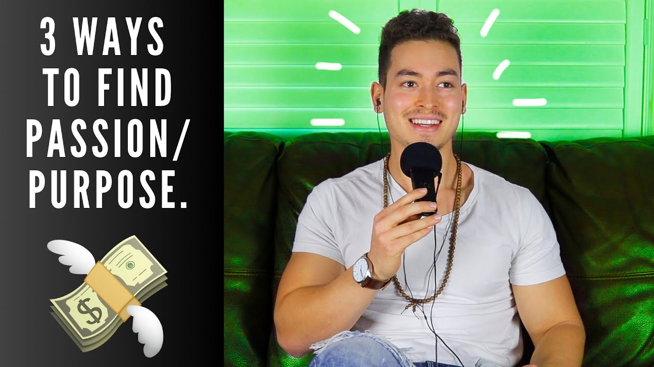 3 WAYS TO FIND YOUR PASSION/PURPOSE IN LIFE! (The Truth...)