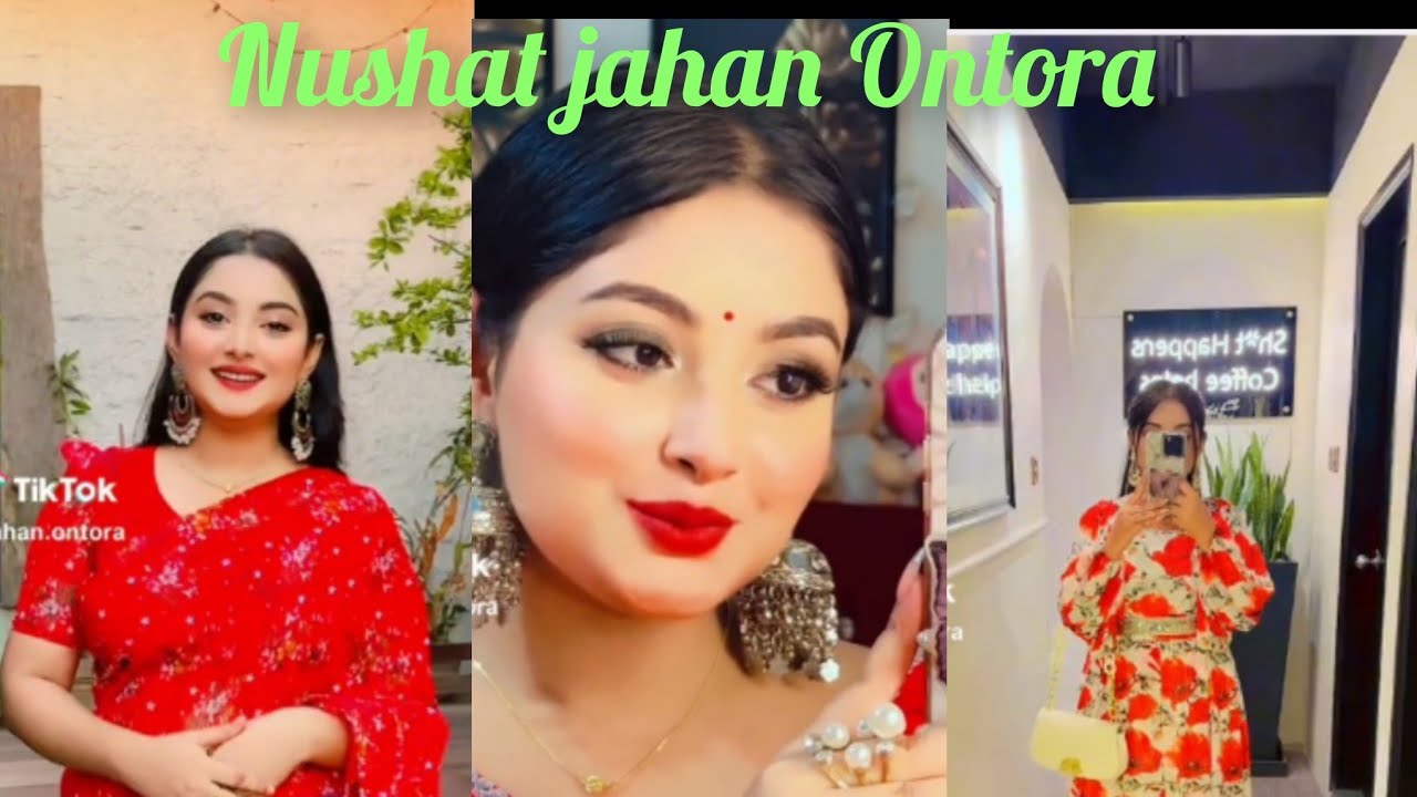 Nushat jahan Ontora Tik Tok video 😍😍