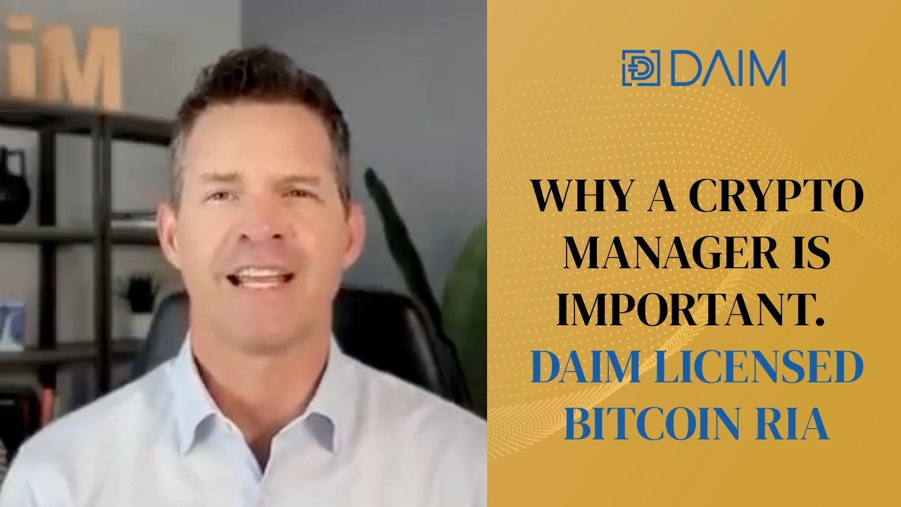 Why A Crypto Manager Is Important, DAiM Licensed RIA Bitcoin