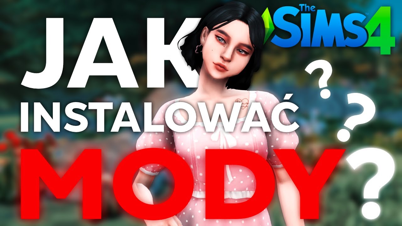 JAK INSTALOWAĆ I AKTUALIZOWAĆ MODY DO THE SIMS 4? 🤔