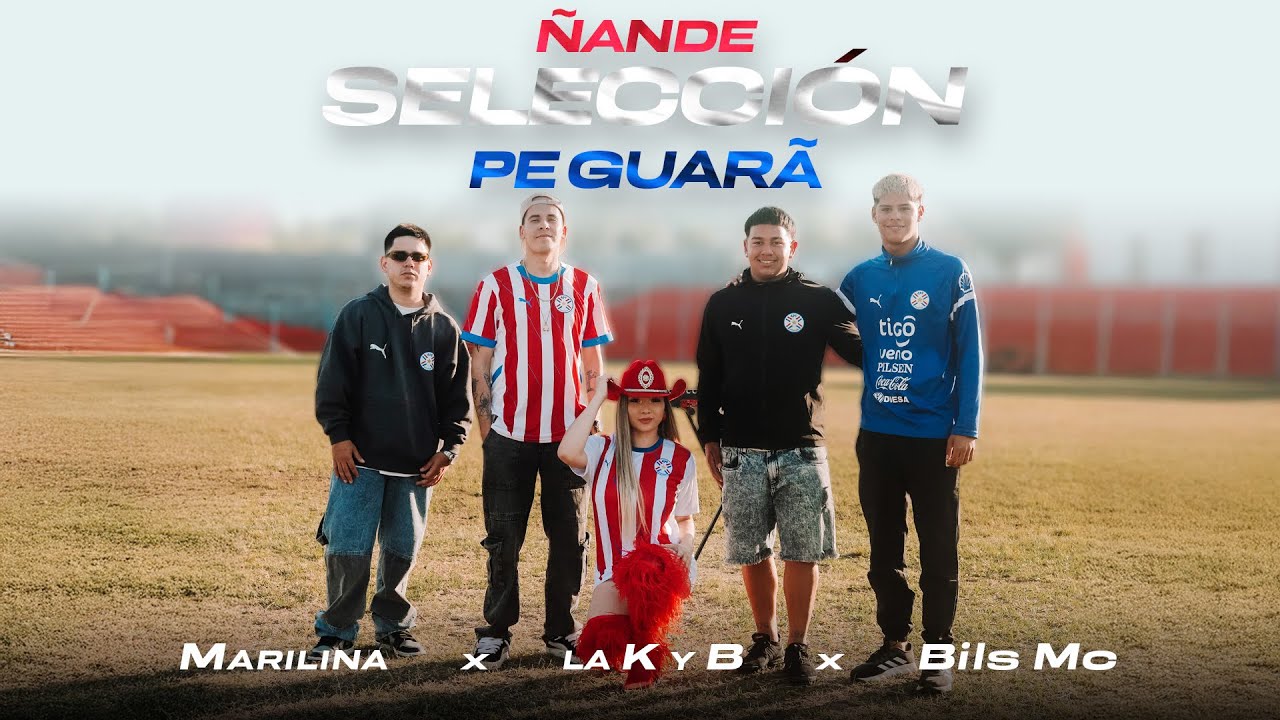 Marilina, La K y B, Bils Mc - &Ntilde;ande Selecci&oacute;n pe Guar&atilde; (Video Official)