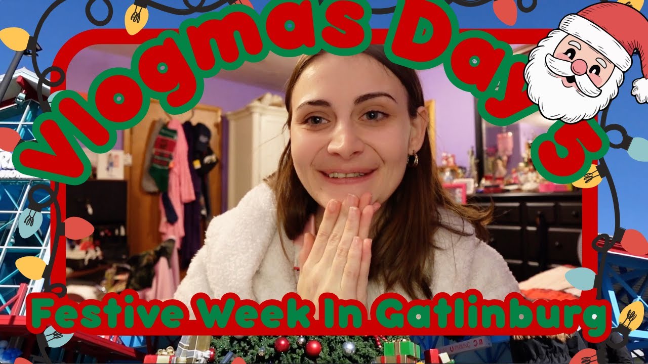 Vlogmas Day 5 | Festive Week in Gatlinburg