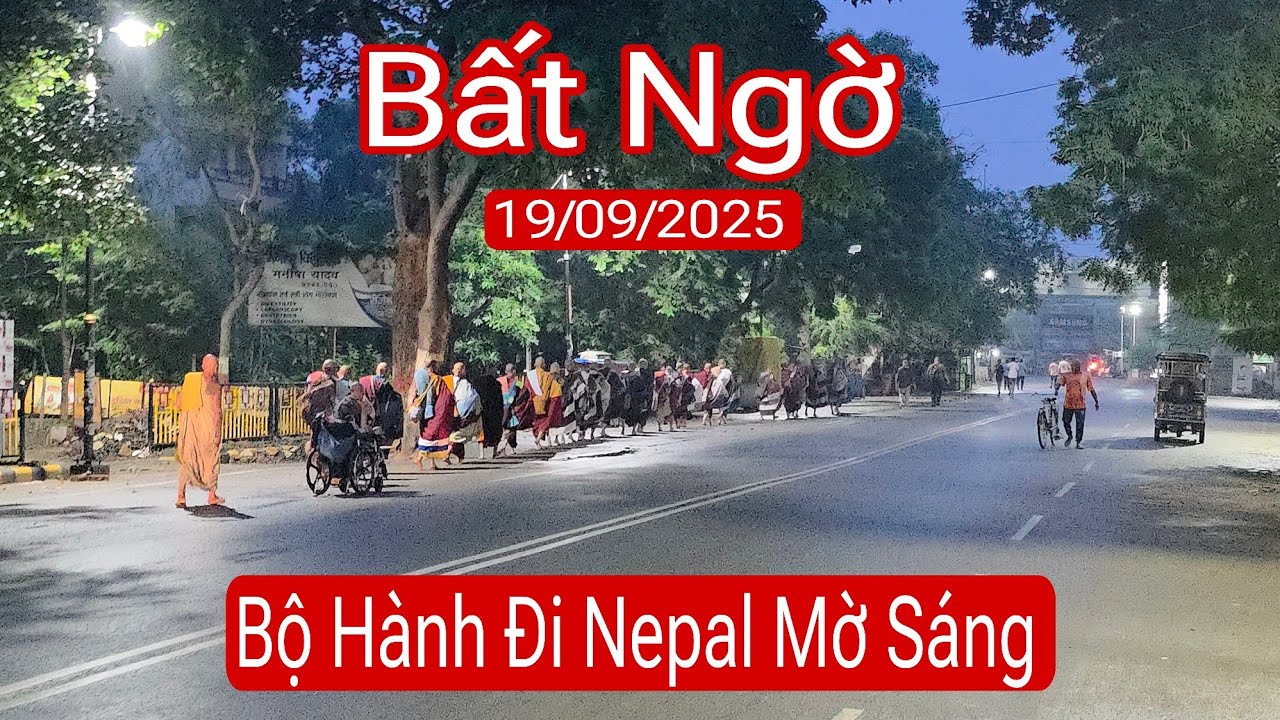 Bất ngờ tăng đoàn sư Minh Tuệ bộ hành đi Nepal mờ sáng 19/9/25