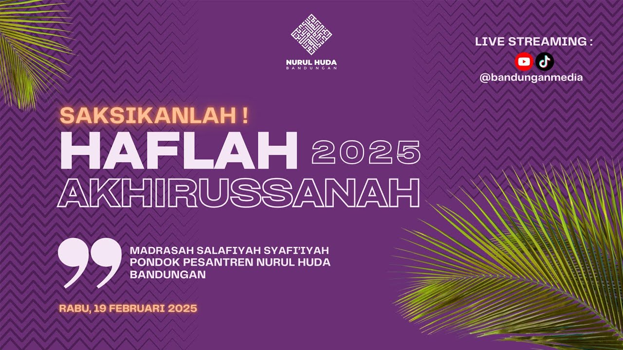 🔴 HAFLAH AKHIRUSSANAH 2025 || Madrasah Salafiyah Syafi’iyah Pondok Pesantren NURUL HUDA BANDUNGAN