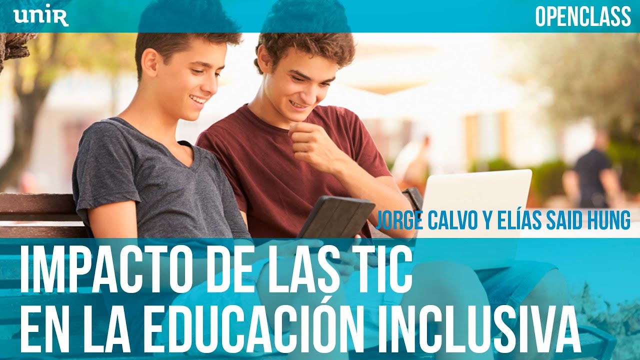 Impacto de las TIC en la Educación Inclusiva - #UNIRinclusiva