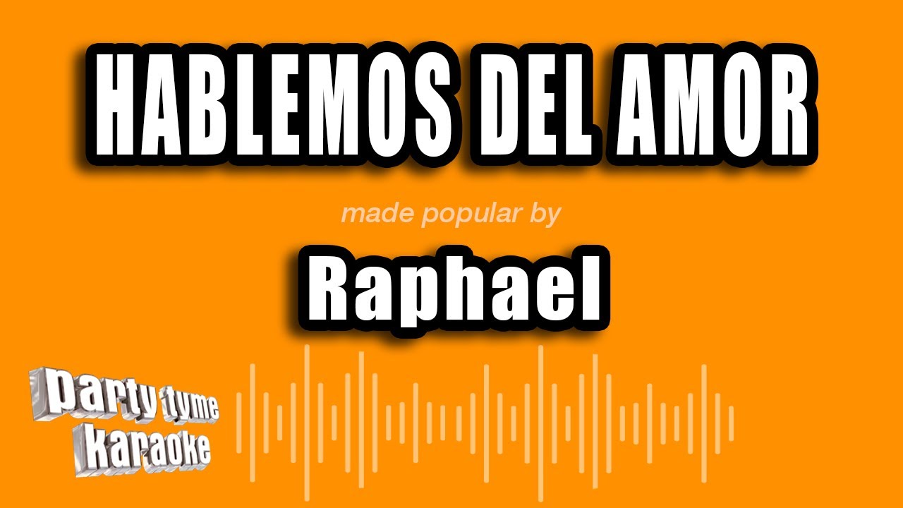 Raphael - Hablemos Del Amor (Versión Karaoke)