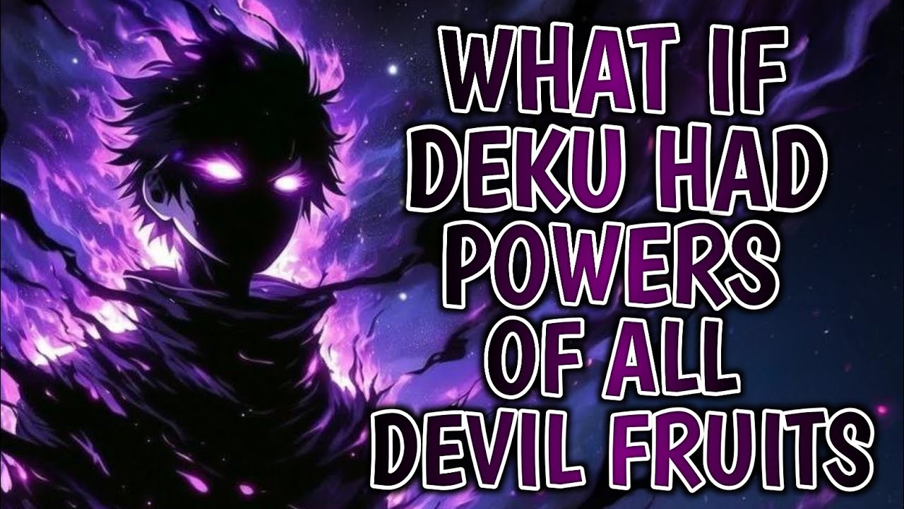 What If Deku Had Powers Of All Devil Fruits ? Part 1