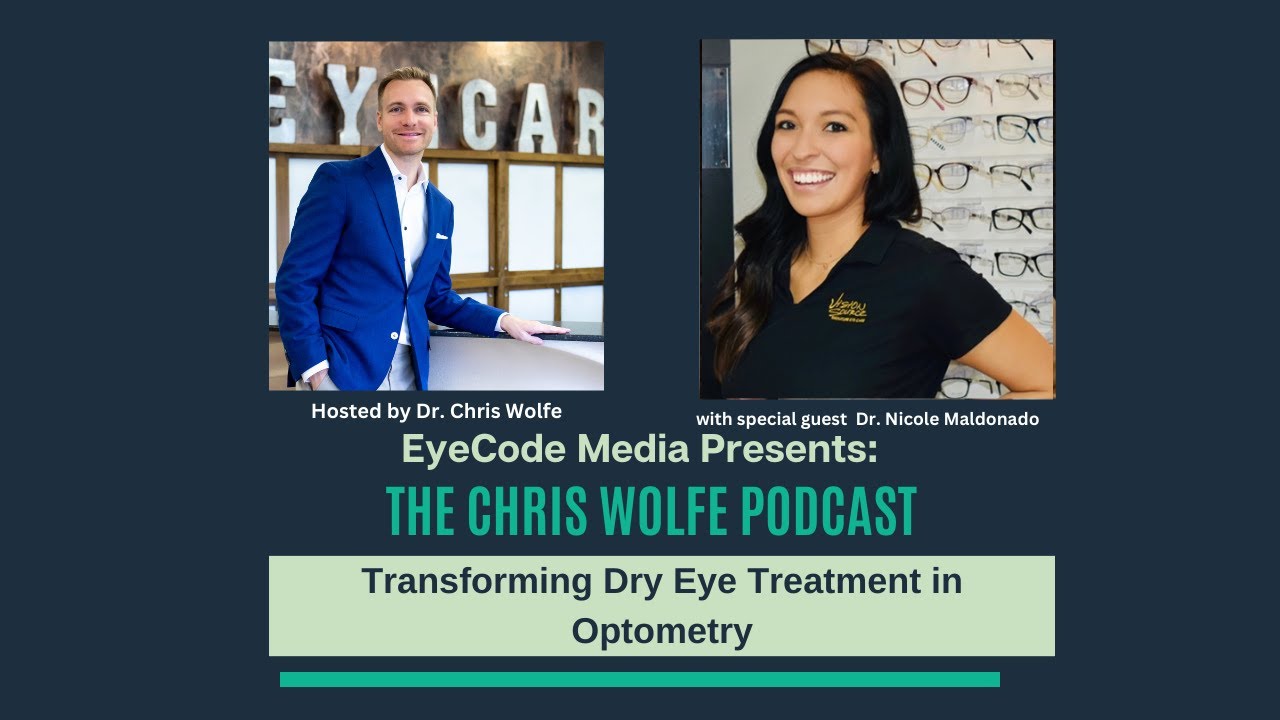 The Chris Wolfe Podcast: Transforming Dry Eye Treatment in Optometry