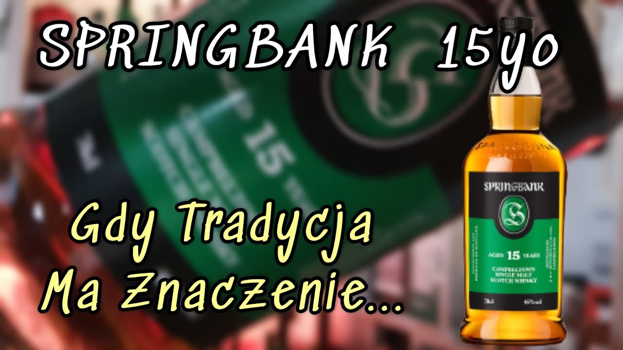 #75  SPRINGBANK 15yo - Gdy Tradycja Ma Znaczenie...