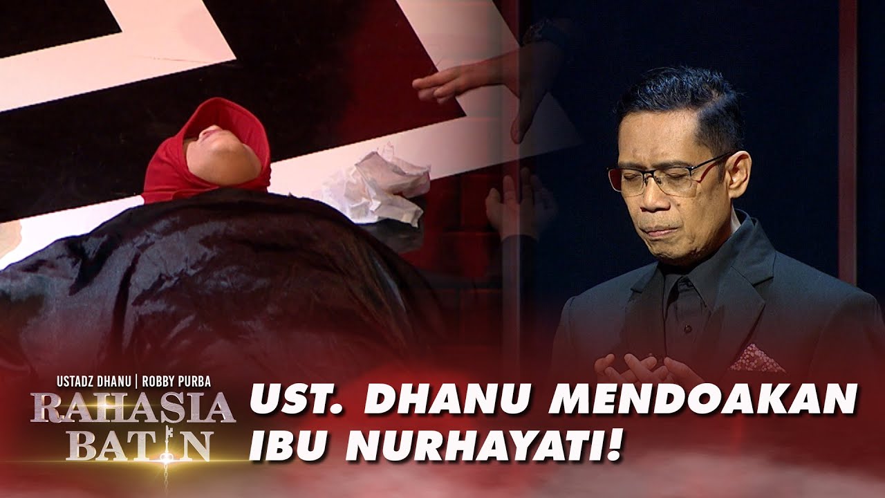 Ust. Dhanu Mendoakan Ibu Nurhayati! - Rahasia Batin