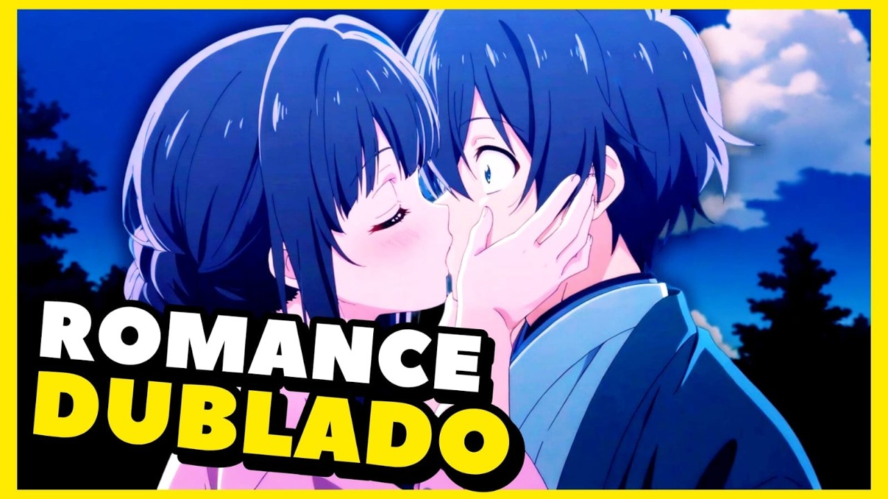 7 ANIMES DE ROMANCE DUBLADOS QUE VOCÊ PRECISA ASSISTIR!!