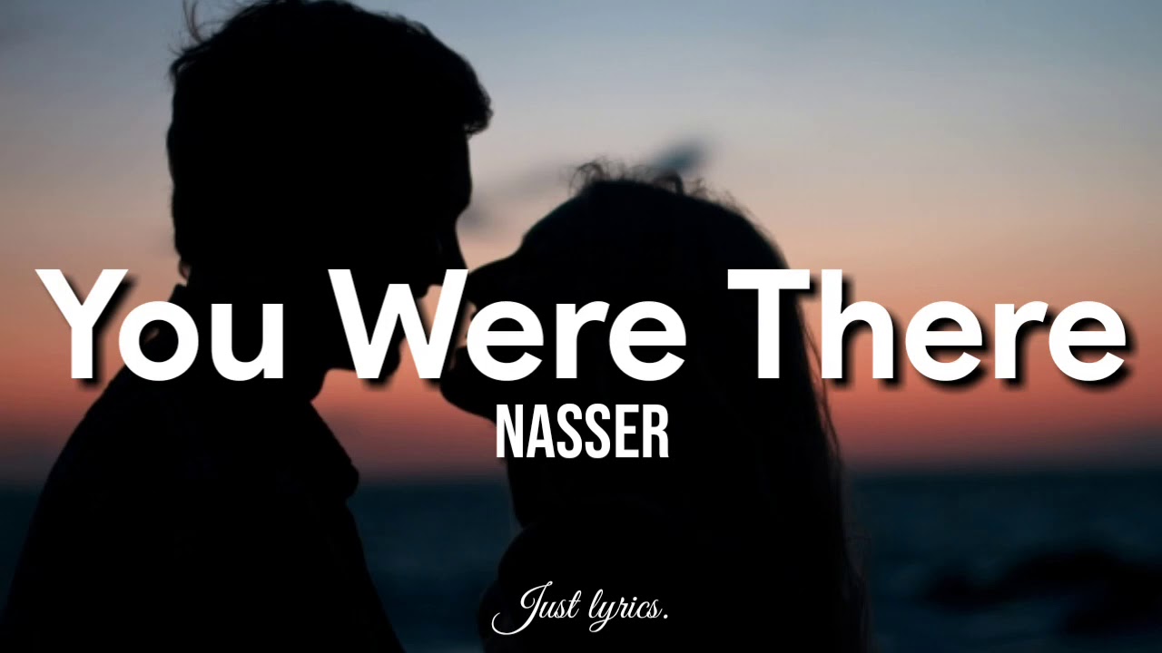 You Were There - Nasser Amparna Cover Lyrics
