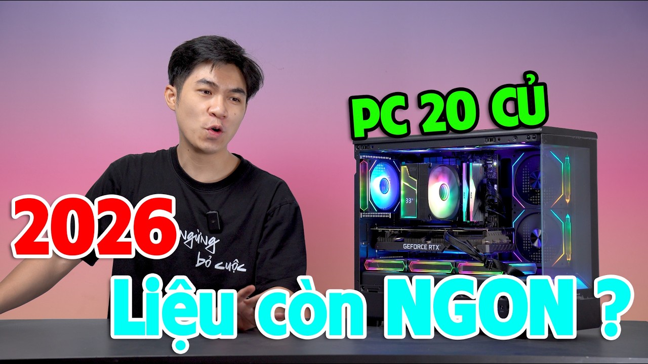 PC 20 CỦ năm 2026 liều còn NGON ? Vẫn TỐT nếu biết CHỌN !