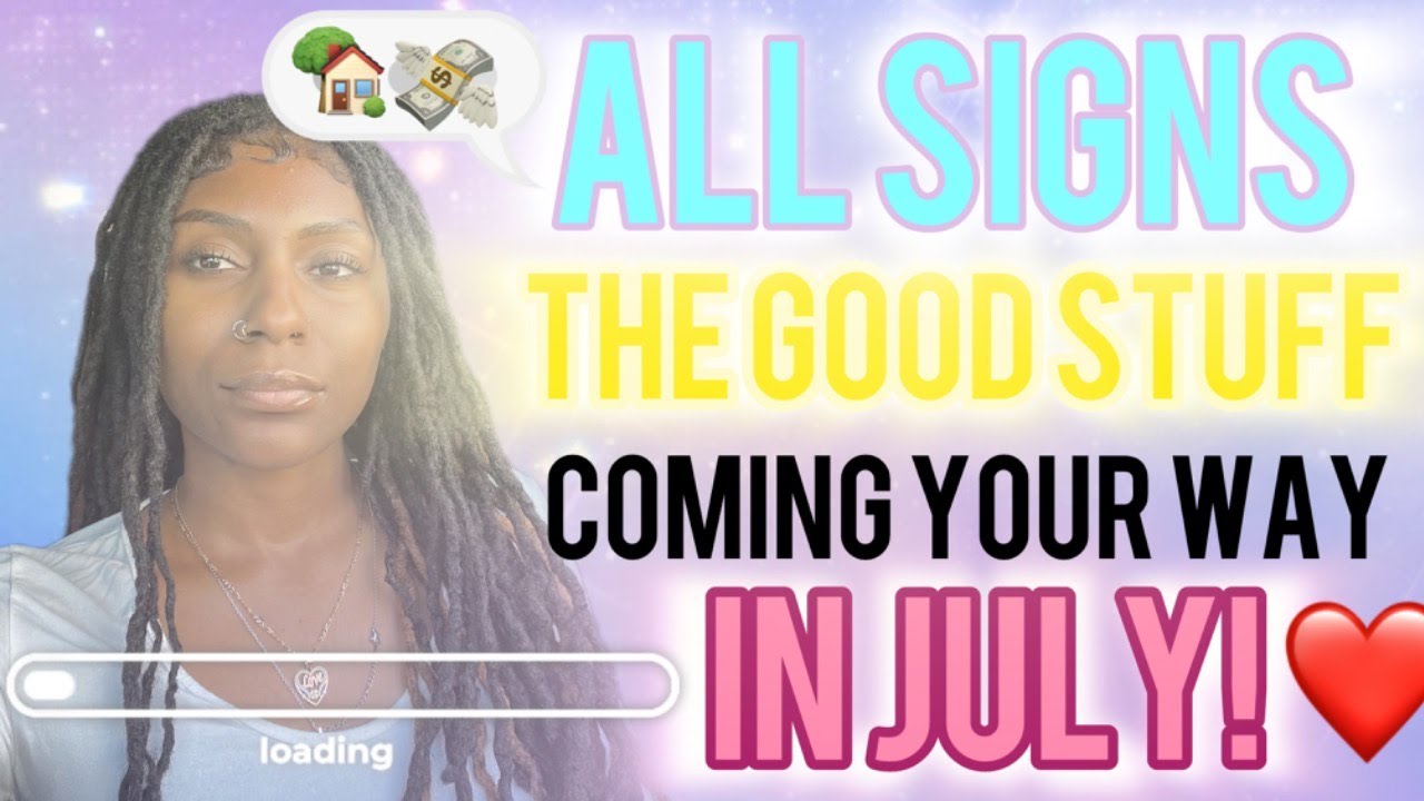 ALL SIGNS: The GOOD STUFF coming YOUR WAY.. in JULY! All Zodiac signs tarot reading