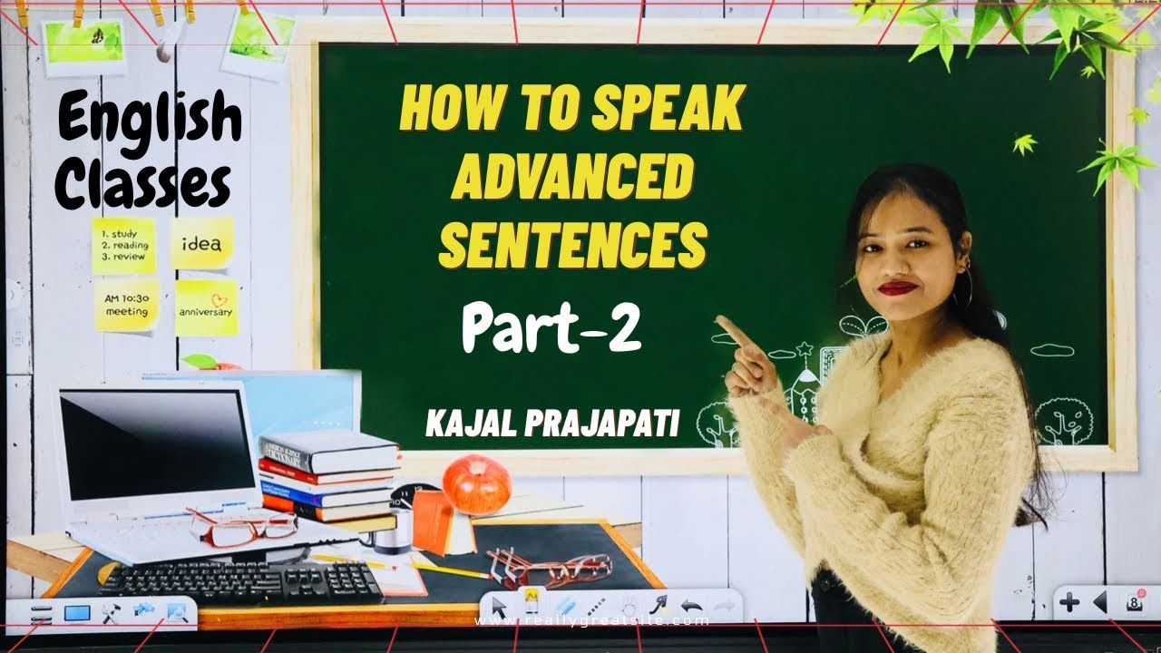 How to speak advance sentences | Part 2 | English classes | English grammar | Kajal Prajapati mam .