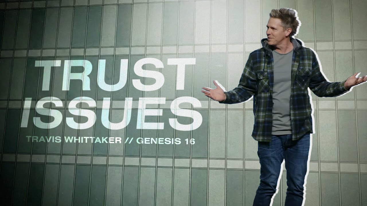 Travis Whittaker // Trust Issues // Genesis 16