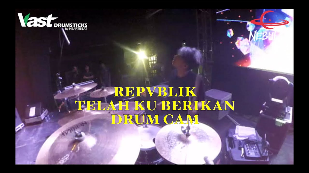 REPVBLIK - TELAH KU BERIKAN (DRUM CAM)