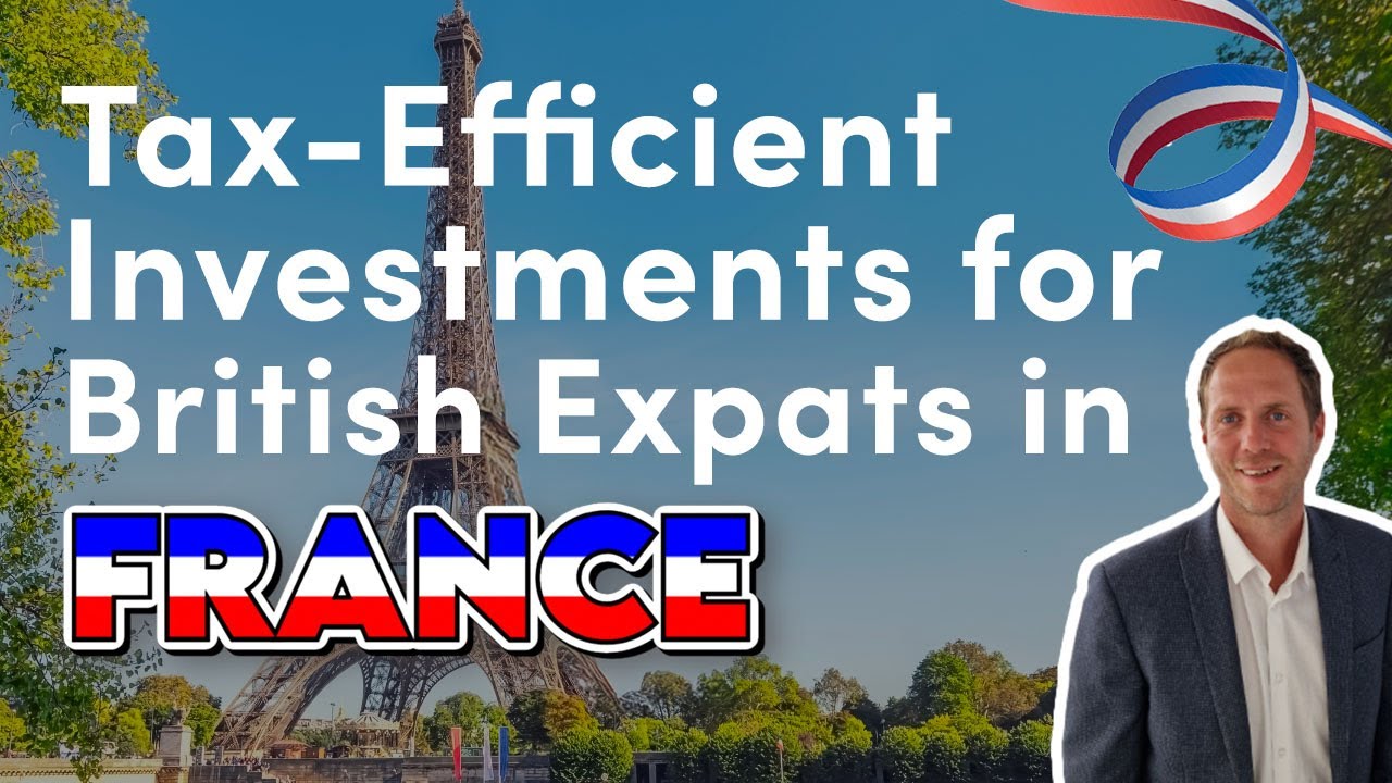 Tax-Efficient Investments for British Expats in France