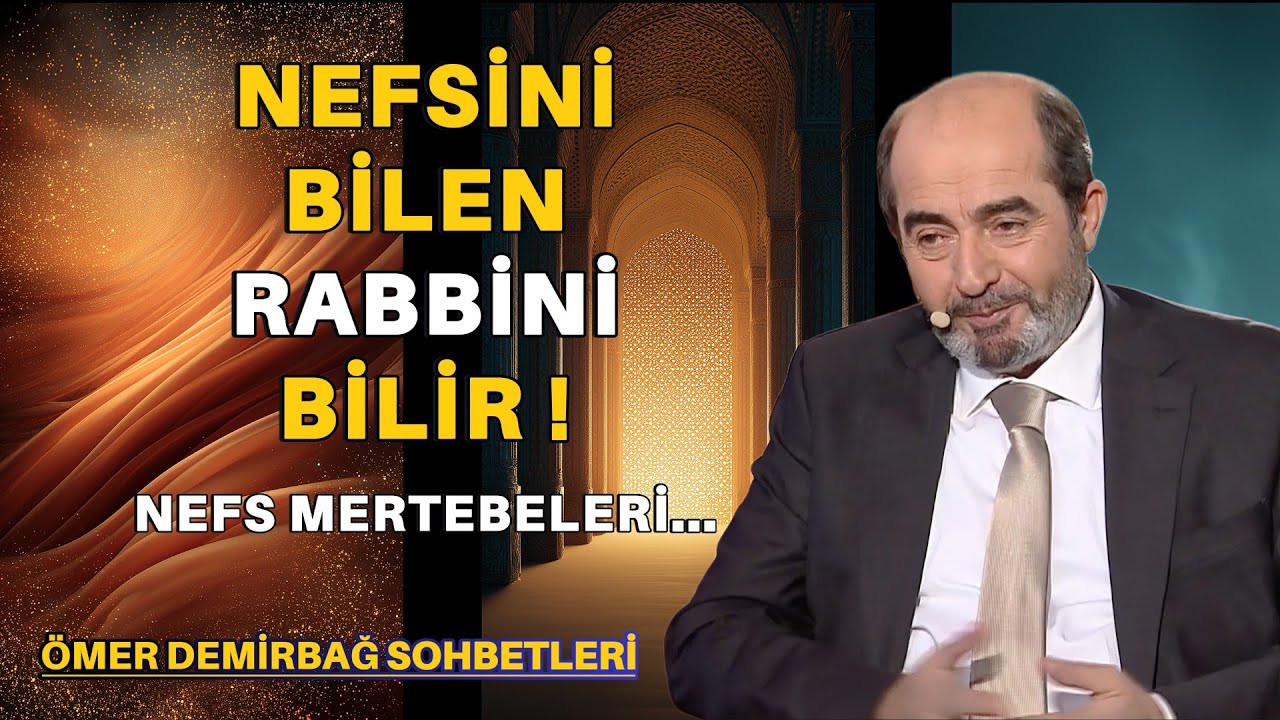 Tasavvuf, Aşk, Nefs ve Nefs Mertebeleri | Ömer Demirbağ