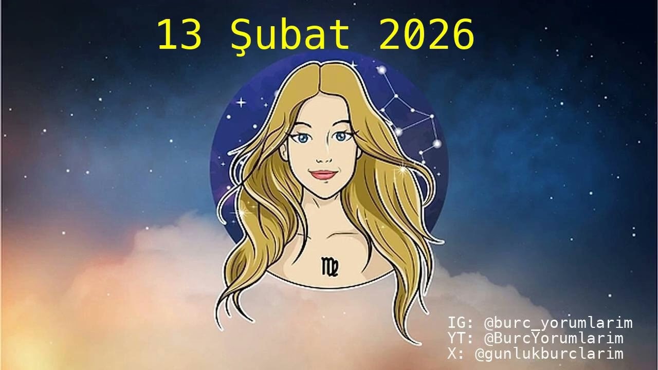 13 Şubat 2026 Burç Yorumları