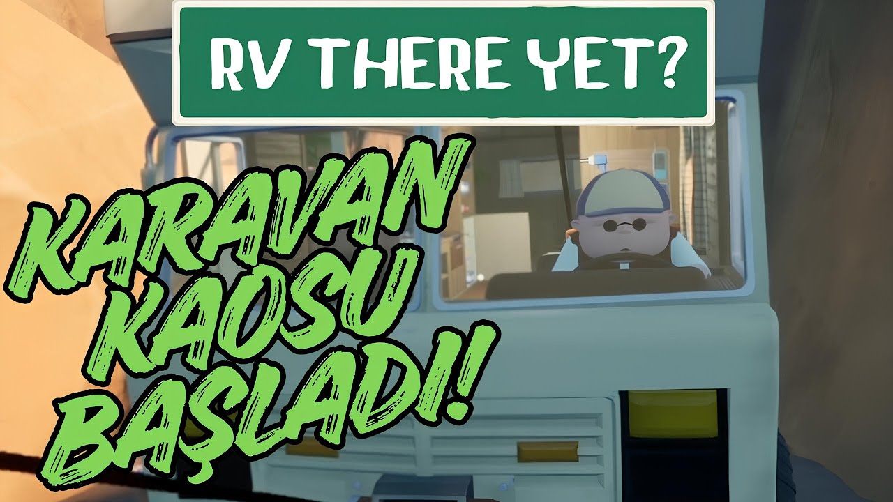 ARKADAŞLARLA KARAVAN OYUNU OYNUYORUZ RV THERE YET? 1. BÖLÜM