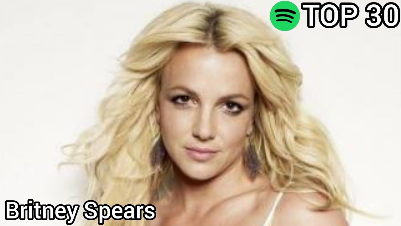 Top 30 Britney Spears Most Streamed Songs On Spotify (June 8, 2021)