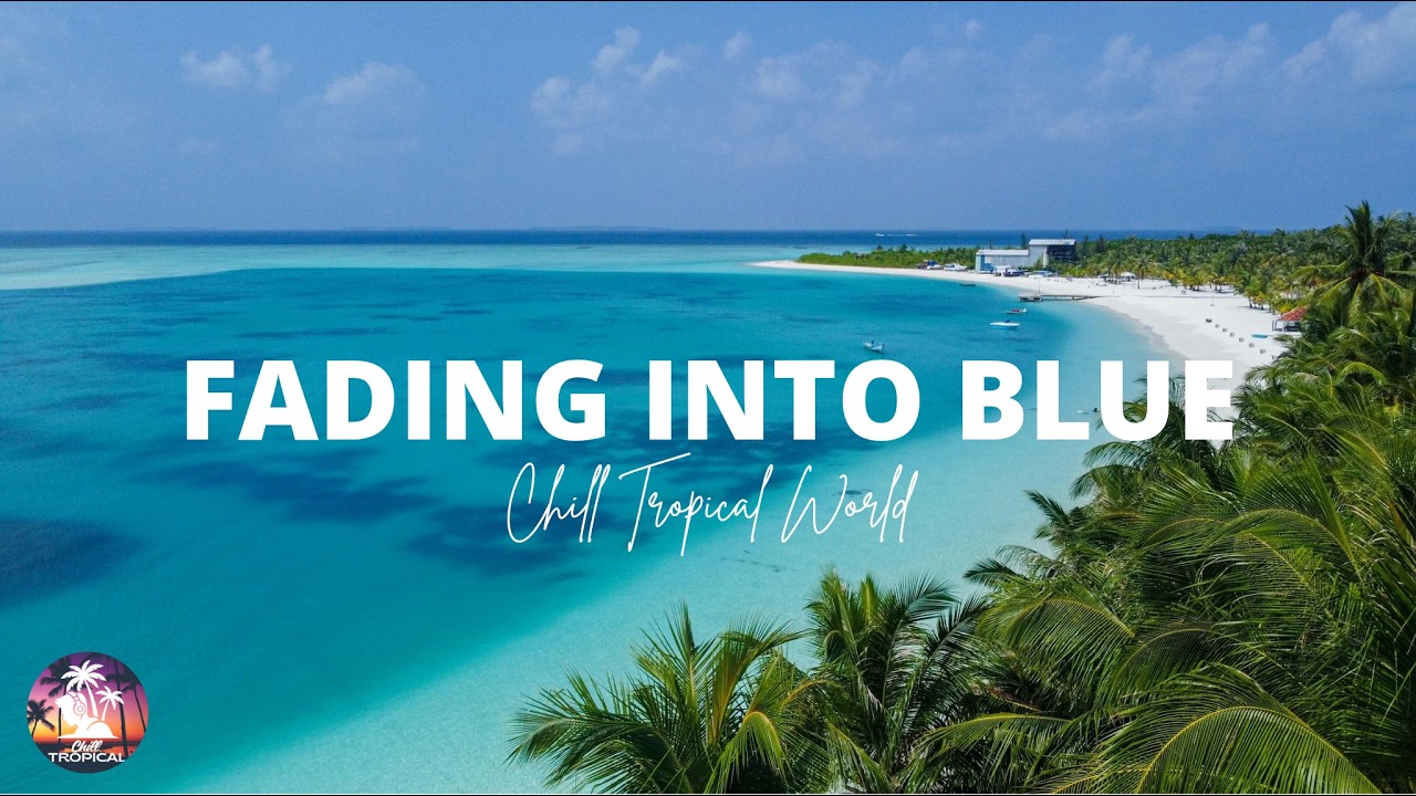 Fading into blue - Chill Tropical World 🌊