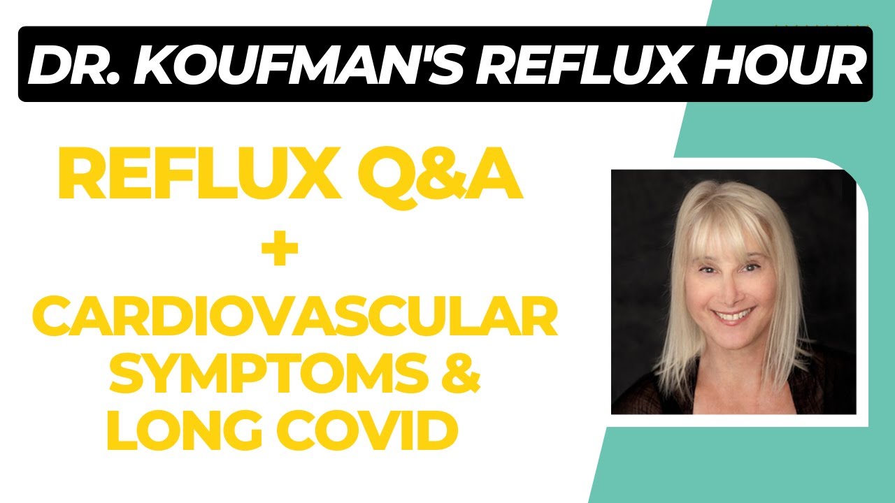 Reflux Q&A with Long-Covid Discussion - Dr. Koufman's Reflux Hour 9/6/23