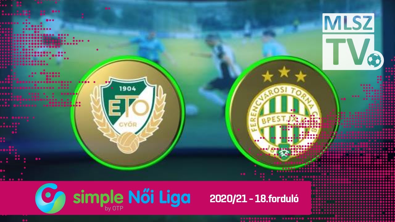 ETO FC Győr - FTC-Telekom | 1-4 | Simple Női Liga | 18. forduló | MLSZTV