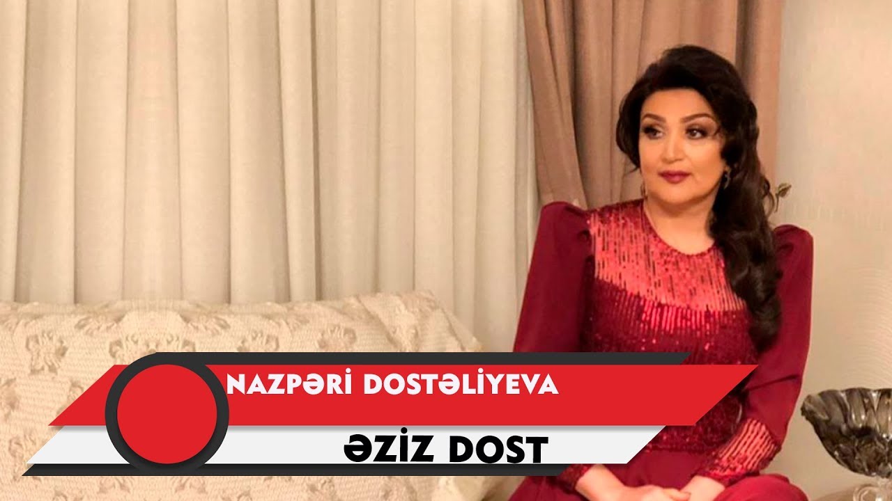 Nazpəri Dostəliyeva &mdash; Əziz Dost (Rəsmi Audio)