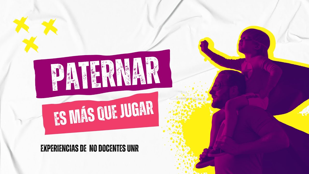 Paternar es más que jugar | Experiencias de paternidades responsables en la UNR