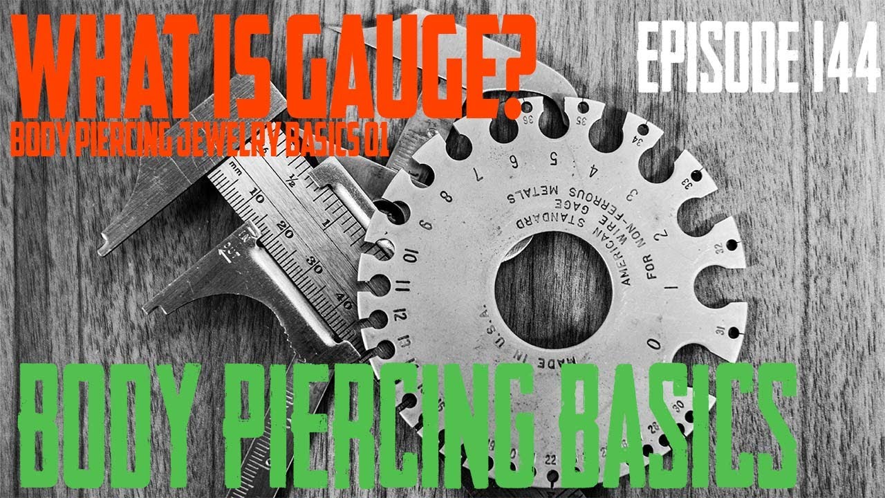 What is Gauge?  Body Piercing Jewelry Basic 01 - Body Piercing Basics EP144