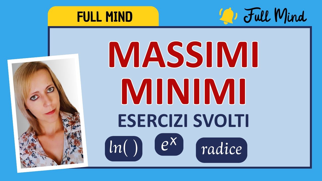 MASSIMI e MINIMI per TUTTI I TIPI DI FUNZIONE: esercizi svolti e SCHEMA!