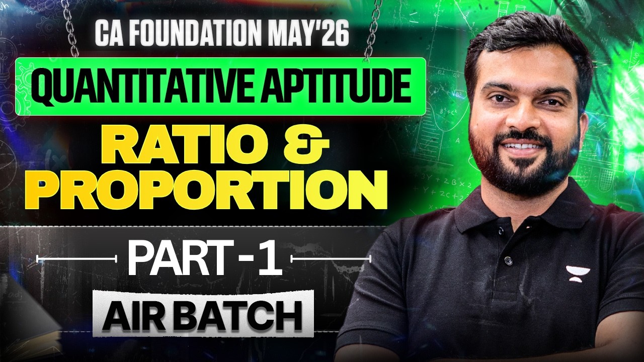 Quantitative Aptitude: Ratio and Proportion Part 1 | CA Foundation May'26 | Hitesh Parmar