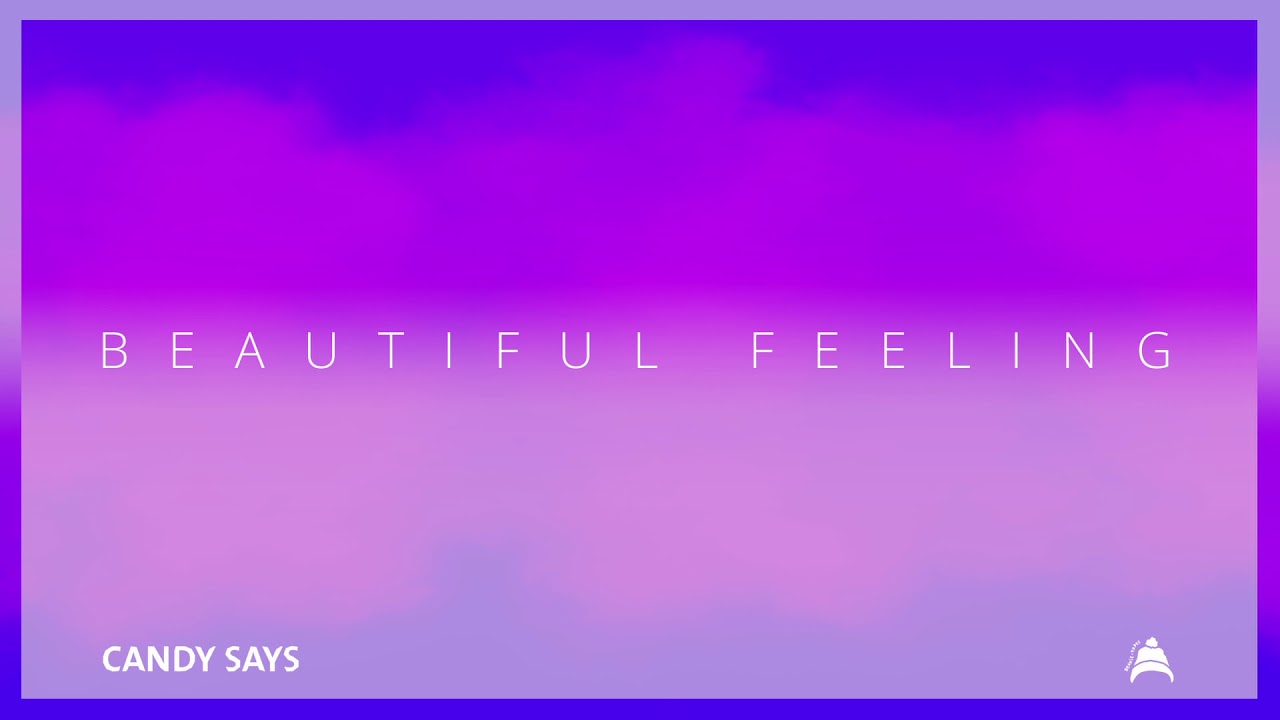 Candy Says - Beautiful Feeling (Official Video with Lyrics)
