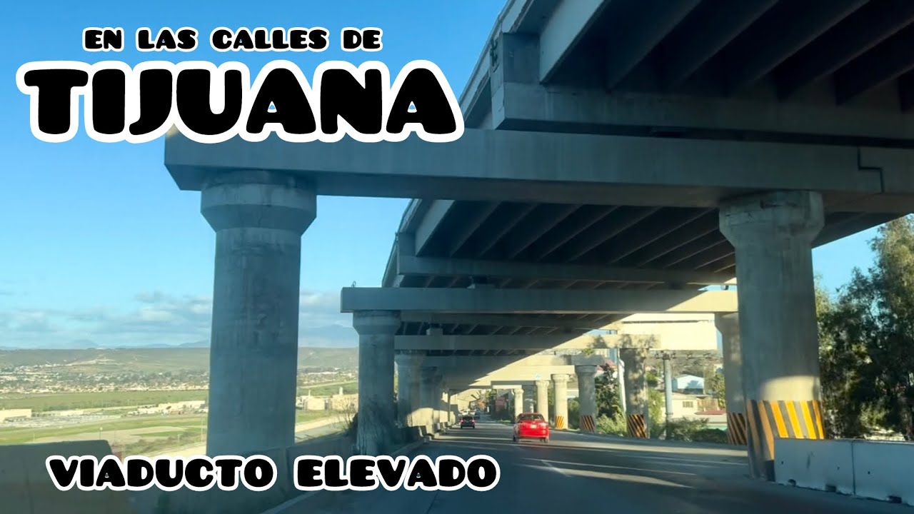Viaducto Elevado Tijuana Diciembre 2025 (rumbo a Plaza Río) 