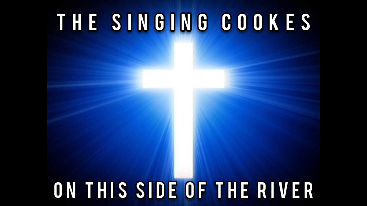 The Singing Cookes - On This Side Of The River