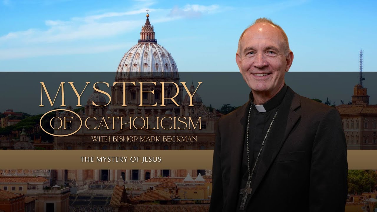 Mystery of Catholicism - 06 - The Mystery of Jesus