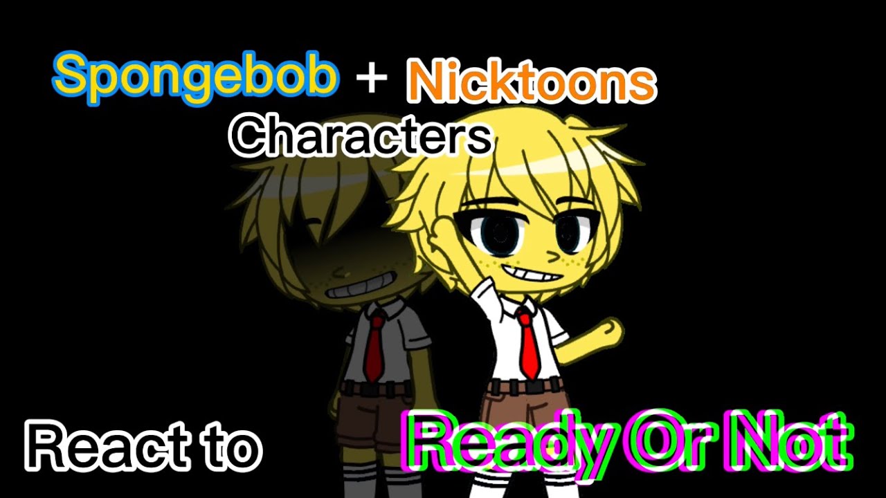 SpongeBob+Nicktoons Characters React to Ready Or Not