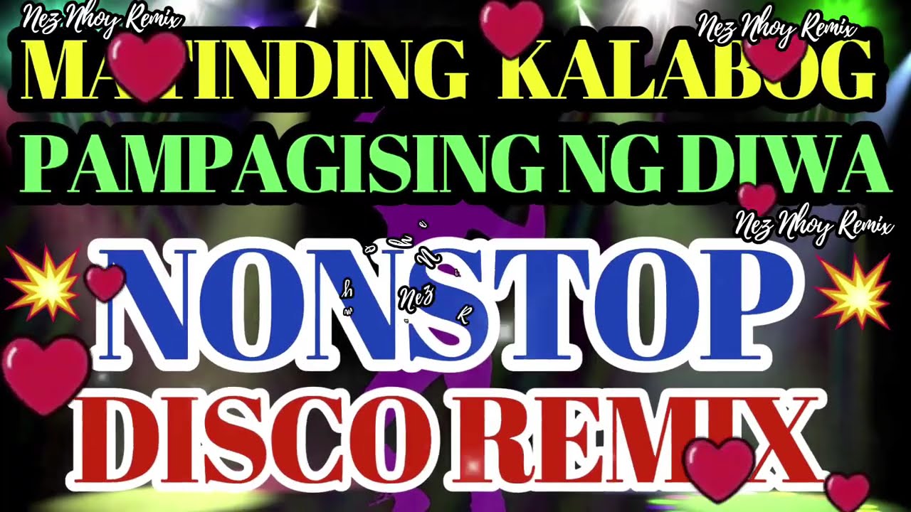 💥🔥MATINDING KALABOG 💥 PAMPAGISING NG DIWA 💥 NONSTOP DISCO REMIX //Nez Nhoy Remix 