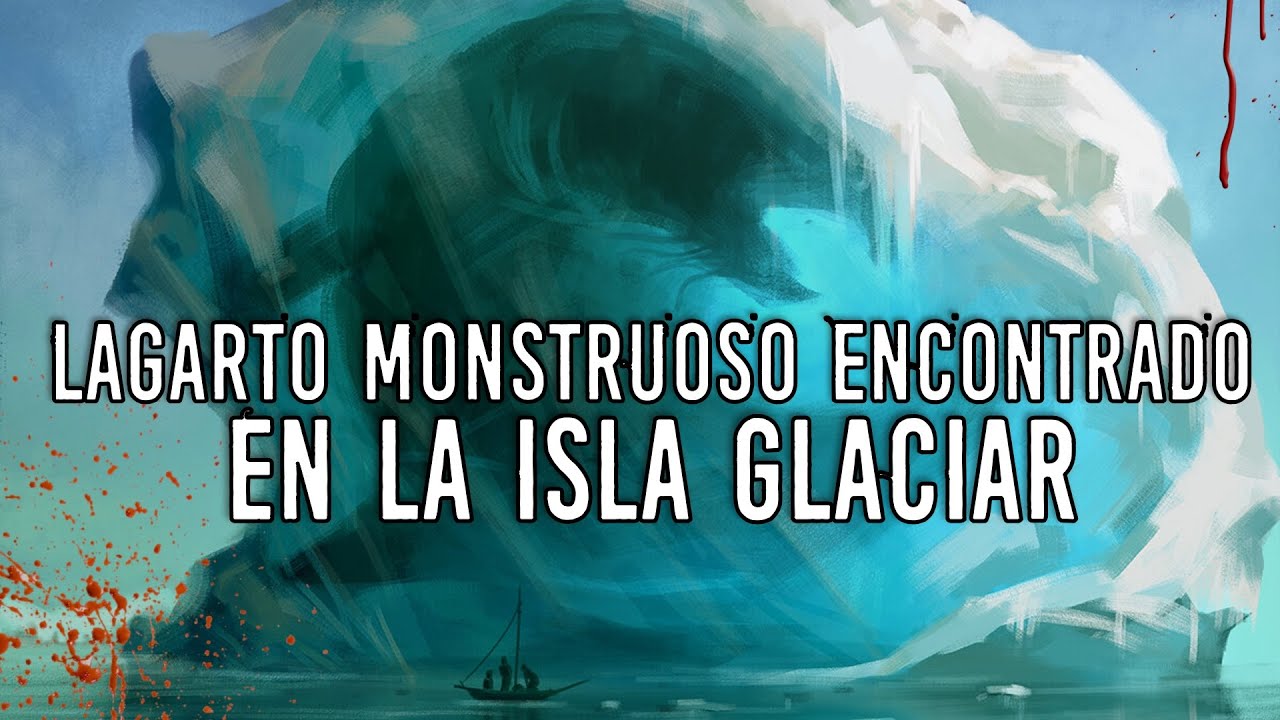 LAGARTO MONSTRUOSO DE LA ISLA GLACIAR | Criptozoologia