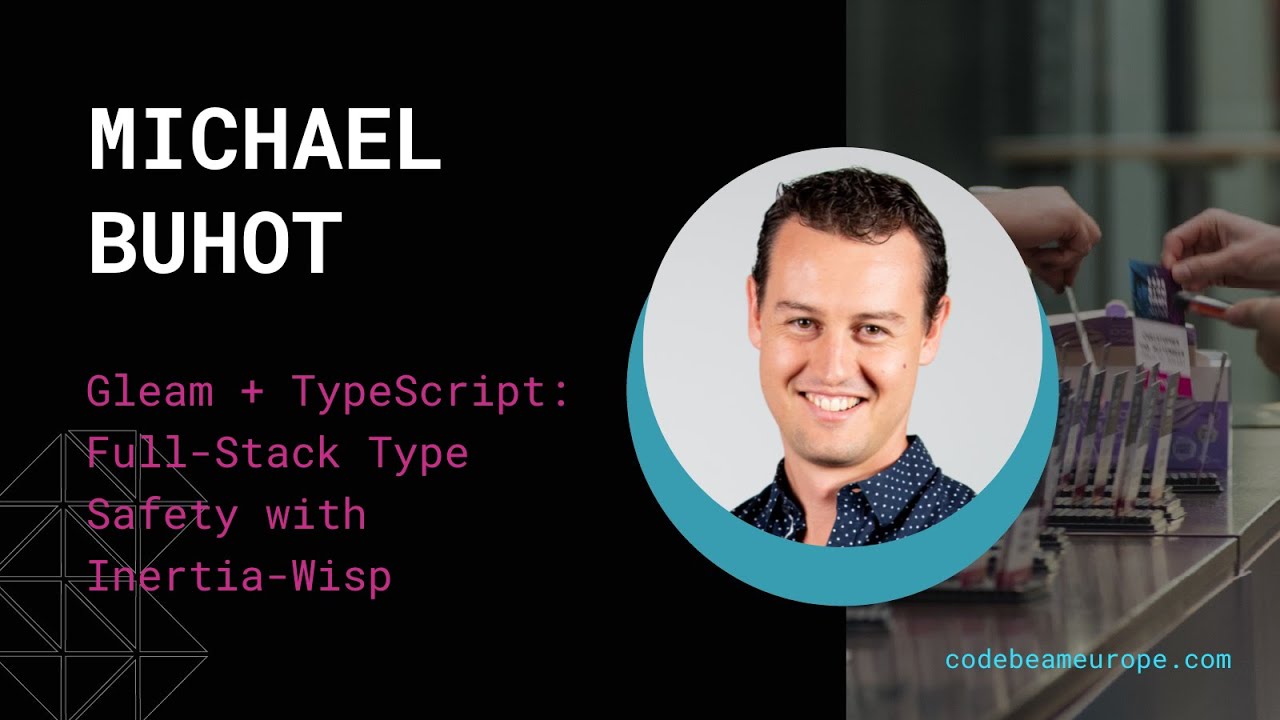Gleam + TypeScript: Full-Stack Type Safety with Inertia-Wisp - Michael Buhot | Code BEAM Europe 2025